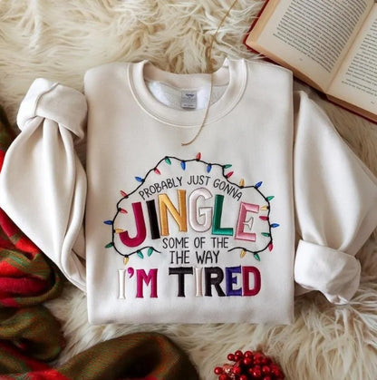 🎄✨ "Probably Just Gonna Jingle Some of the Way (I’m Tired)" Sweatshirt ✨🎄
