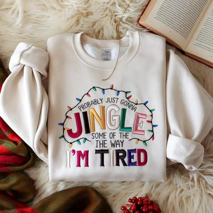 🎄✨ "Probably Just Gonna Jingle Some of the Way (I’m Tired)" Sweatshirt ✨🎄