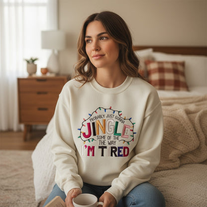 🎄✨ "Probably Just Gonna Jingle Some of the Way (I’m Tired)" Sweatshirt ✨🎄